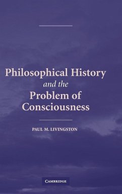 Philosophical History and the Problem of Consciousness - Livingston, Paul M.