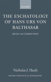 The Eschatology of Hans Urs Von Balthasar