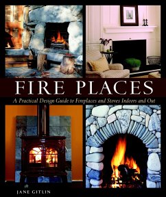 Fire Places: A Practical Design Guide to Fireplaces and Stoves - Gitlin, Jane