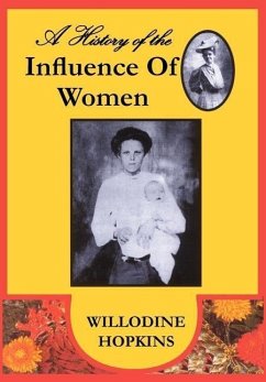 A HISTORY OF THE INFLUENCE OF WOMEN - Hopkins, Willodine