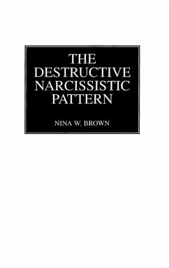 The Destructive Narcissistic Pattern - Brown, Nina
