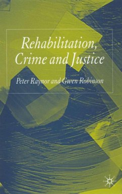 Rehabilitation, Crime and Justice - Raynor, P.;Robinson, G.