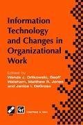 Information Technology and Changes in Organizational Work - Orlikowski, W.J. / Walsham, G. / Jones, M.R. / DeGross, Janice I. (Hgg.)