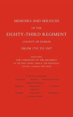 Memoirs and Services of the Eighty-Third Regiment (County of Dublin) from 1793 to 1907 - Bray, E. W.; Brevet-Major E. W. Bray, E. W. Bray; Brevet-Major E. W. Bray