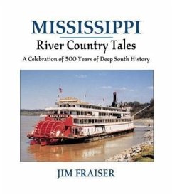 Mississippi River Country Tales: A Celebration of 500 Years of Deep South History - Frasier, Jim