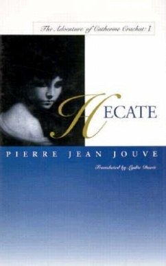 Hecate: The Adventure of Catherine Crachat: I - Jouve, Pierre Jean