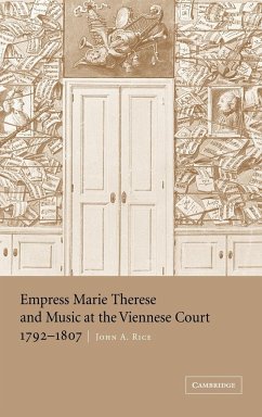 Empress Marie Therese and Music at the Viennese Court, 1792 1807 - Rice, John A.