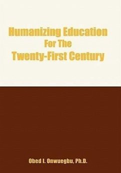 Humanizing Education for the Twenty-First Century - Onwuegbu, Obed I.