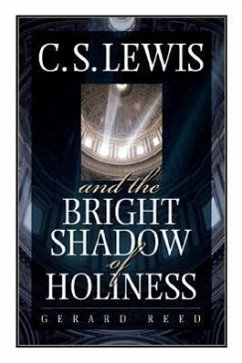 C.S. Lewis and the Bright Shadow of Holiness - Reed, Gerard