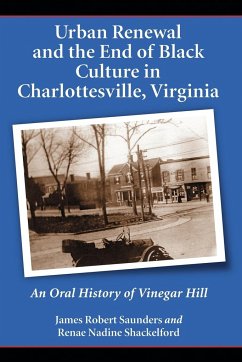 Urban Renewal and the End of Black Culture in Charlottesville, Virginia - Saunders, James Robert; Shackelford, Renae Nadine