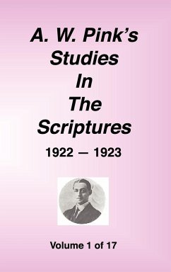 A. W. Pink's Studies in the Scriptures, 1922-23, Vol. 01 of 17 - Pink, Arthur W.