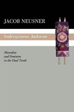 Androgynous Judaism: Masculine and Feminine in the Dual Torah - Neusner, Jacob