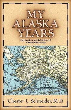 My Alaska Years - Schneider, Chester L.