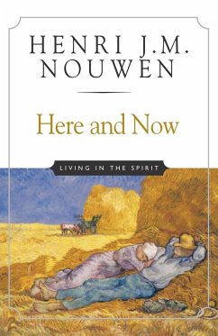 Here and Now - Nouwen, Henri J M