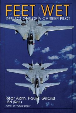 Feet Wet: Reflections of a Carrier Pilot - Gillcrist, Paul T.