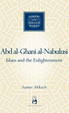 'Abd Al-Ghani Al-Nabulusi: Islam and the Enlightenment - Akkach, Samer