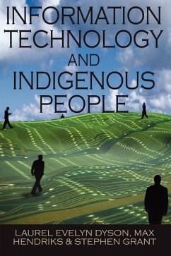 Information Technology and Indigenous People - Dyson, Laurel Evelyn; Hendriks, Max; Grant, Stephen