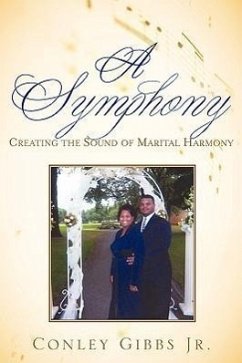 A Symphony: Creating the Sound of Marital Harmony - Gibbs, Conley
