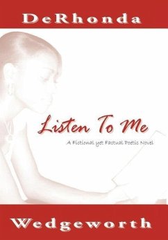 Listen To Me: A Fictional yet Factual Poetic Novel