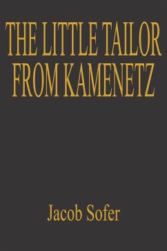 THE LITTLE TAILOR FROM KAMENETZ - Sofer, Jacob