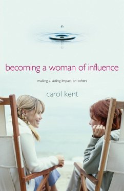 Becoming A Woman of Influence - Kent, Carol