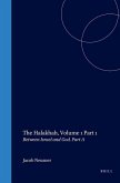 The Halakhah: An Encyclopaedia of the Law of Judaism: Volume 1: Between Israel and God: part a