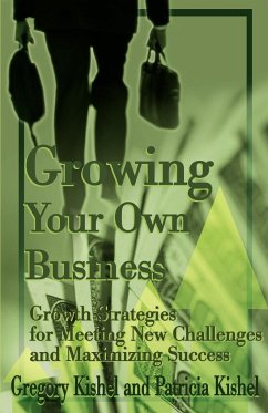 Growing Your Own Business - Kishel, Gregory F.; Kishel, Patricia Gunter