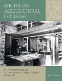 Michigan Agricultural College: The Evolution of a Land-Grant Philosophy 1855-1925
