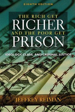 Rich Get Richer and The Poor Get Prison: Ideology, Class, and Criminal Justice 8th Edition - Reiman, Jeffrey