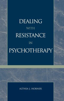 Dealing with Resistance in Psychotherapy - Horner, Althea J.