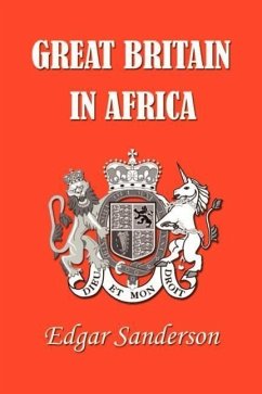 Great Britain in Africa: The History of Colonial Expansion - Sanderson, Edgar