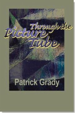 Through the Picture Tube - Grady, Patrick