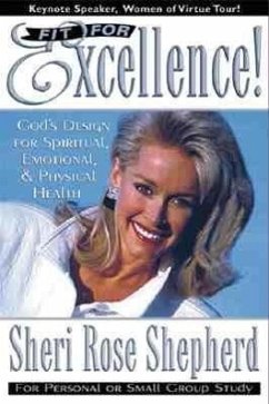 Fit for Excellence: God's Design for Spiritual, Emotional, and Physical Health - Shepherd, Sheri Rose