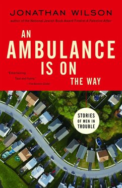 An Ambulance Is on the Way: Stories of Men in Trouble - Wilson, Jonathan