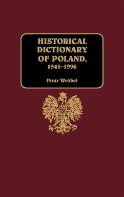 Historical Dictionary of Poland, 1945-1996 - Wrobel, Piotr; Wr?bel, Piotr; Wrobel, Anna