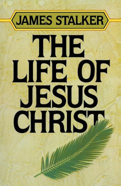 The Life of Jesus Christ - Stalker, James