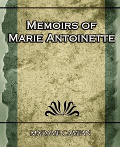 Memoirs of Marie Antoinette - Madame Campan, Campan; Madame Campan