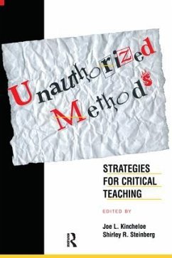 Unauthorized Methods - Kincheloe, Joe L. / Steinberg, Shirley (eds.)