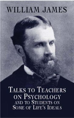 Talks to Teachers on Psychology and to Students on Some of Life's Ideals - James, William