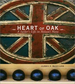 Heart of Oak: A Sailor's Life in Nelson's Navy - McGuane, James P.