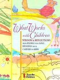 What Works with Children: Wisdom and Reflections from People Who Have Devoted Their Careers to Kids