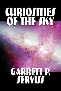 Curiosities of the Sky by Garrett P. Serviss, Science, Astronomy - Serviss, Garrett P.