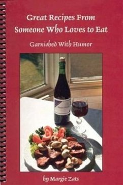 Great Recipes from Someone Who Loves Eat: Garnished with Humor - Zats, Margie