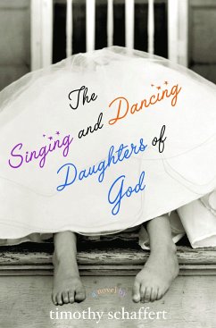 The Singing and Dancing Daughters of God - Schaffert, Timothy