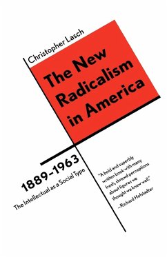 The New Radicalism in America (1889-1963) - Lasch, Christopher