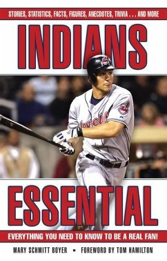 Indians Essential: Everything You Need to Know to Be a Real Fan! - Schmitt Boyer, Mary