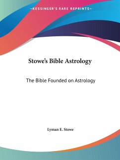 Stowe's Bible Astrology - Stowe, Lyman E.