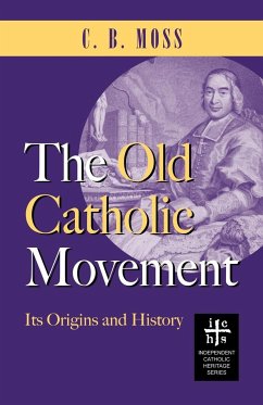 The Old Catholic Movement - Moss, C. B.