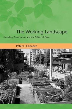 The Working Landscape: Founding, Preservation, and the Politics of Place - Cannavò, Peter F.