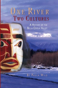 One River, Two Cultures: A History of the Bella Coola Valley - Wild, Paula